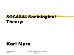 SOC4044 Sociological Theory Karl Marx Dr. Ronald Keith