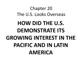 Chapter 20 The U.S. Looks Overseas