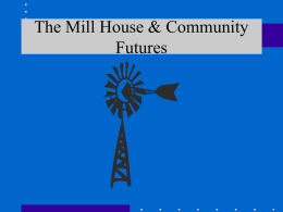 The Mill House & Community Futures (PowerPoint)