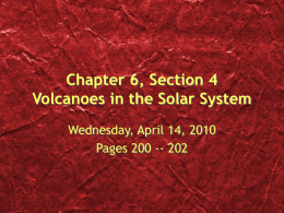 Chapter 6, Section 4 Volcanoes in the Solar System