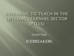 PREPARING TO TEACH N TH ELIFELONG LEARNING SECTOR (PTLLS)