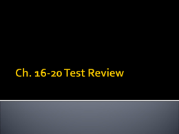 Ch. 16-20 Test Review