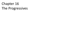 Chapter 16 The Progressives