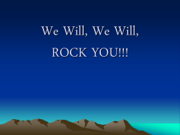 We Will, We Will, ROCK YOU!!!