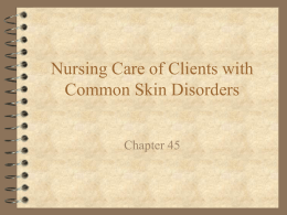 Nursing Care of Clients with Common Skin Disorders
