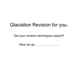 Glaciation Revision for you.