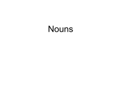NOUNS - Ms. Blain's English 9