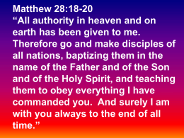 Matthew 28:18-20 “All authority in heaven and on earth has