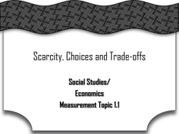 Scarcity, Choices and Trade-offs