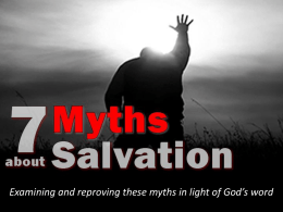 7 Myths About Salvation - 6 - God Saves or Condemns Aapart