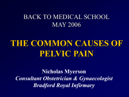 BACK TO MEDICAL SCHOOL MAY 2006 PELVIC PAIN
