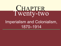 CHAPTER 22 Imperialism and Colonialism, 1870–1914