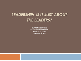 LEADERSHIP: IS IT JUST ABOUT THE LEADERS?