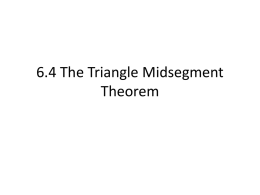 6.4 The Triangle Midsegment Theorem
