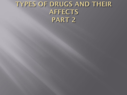 TYPES OF DRUGS AND THEIR AFFECTS PART 2