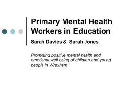Primary Mental Health Workers in Education Sarah Davies