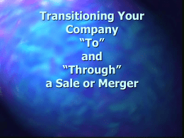 Transitioning your Company “To” and “Through” a Sale or Merger