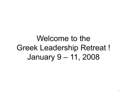 Welcome to the Greek Leadership Retreat ! January 9 – 11, 2008