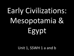 Early Civilizations: Mesopotamia & Egypt Unit 1, SSWH 1 a