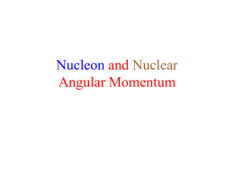 PowerPoint Presentation - Nucleon and Nuclear Angular Momentum