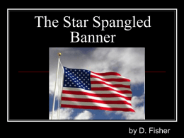 The Star Spangled Banner - U. S. Citizenship Teachers
