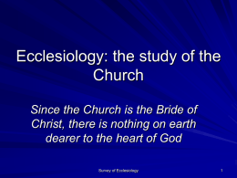 Ecclesiology: the study of the Chruch