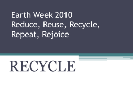 Earth Week 2010 Reduce, Reuse, Recycle, Repeat, Rejoice