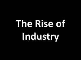 The Rise of Industry - Ms. Winston's Classroom