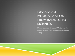 DEVIANCE & MEDICALIZATION: From Badness to Sickness