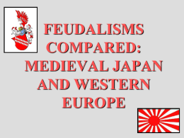 FEUDALISMS COMPARED: MEDIEVAL JAPAN AND WESTERN …