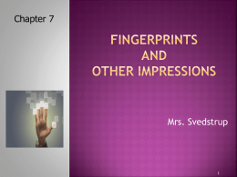 Forensic Science: The Basics Chapter 7: Fingerprints and