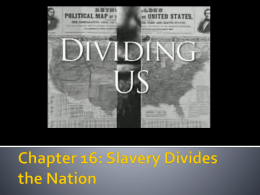 Chapter 16: Slavery Divides the Nation