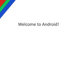 Welcome to Android! - Lyle School of Engineering