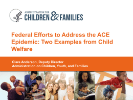 Federal Efforts to Address the ACE Epidemic: Two Examples