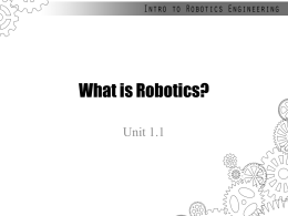 Unit 1_1 - What is Robotics
