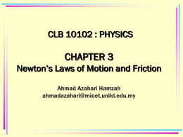 PHY 1112 : PHYSICS CHAPTER 3 Newton&rsquo;s Laws of Motion and