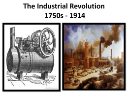The Industrial Revolution 1750s - 1914