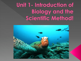 Unit 1- Introduction of Biology and the Scientific Method!