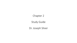 Chapter 2 Study Guide Dr. Joseph Silver