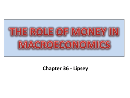 THE ROLE OF MONEY IN MACROECONOMICS