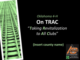 Oklahoma 4-H On TRAC “Taking Revitalization to All Clubs”