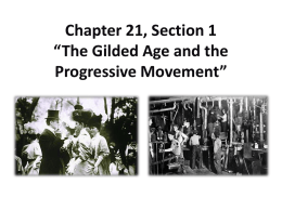 Chapter 21, Section 1 “The Gilded Age and the Progressive