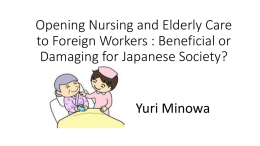 Opening*Nursing Care to Foreign Workers : Beneficial or Damaging?