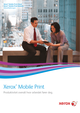 Brosjyre for Xerox Mobile Print: Mobil Utskrift for økt Produktivitet