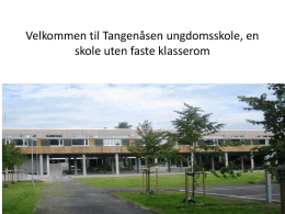 Velkommen til Tangenåsen ungdomsskole, en skole uten faste