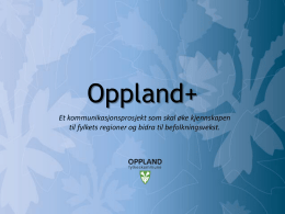 Presentasjon fra Tor Kristian Mjelde – Oppland pluss