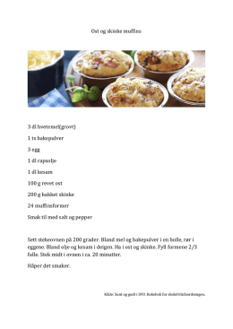 Ost og skinke muffins 3 dl hvetemel(grovt) 1 ts bakepulver 3 egg 1 dl