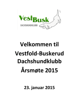 Velkommen til Vestfold-Buskerud Dachshundklubb Årsmøte 2015