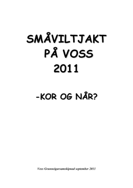 laste ned "Småviltjakt på Voss 2011 - kor og når?"