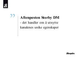 Å utnytte kanalenes unike egenskaper Aftenposten-Storby-DM